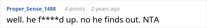 A Reddit comment from Proper_Sense_1488, saying "well. he f****d up. no he finds out. NTA," relating to the dad and stepmom issue.