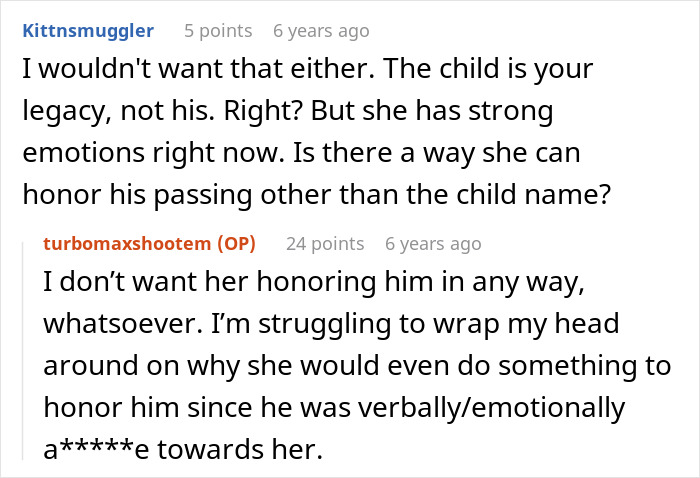 Reddit user discusses drama over woman wanting unborn son named after late ex who mistreated her. Reddit user discusses drama over woman wanting unborn son named after late ex who mistreated her.