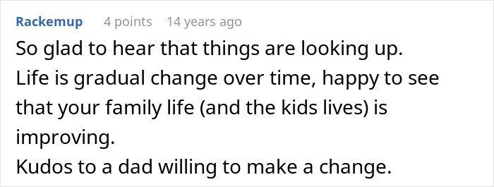 Screenshot of a comment expressing relief about family life improving and praising a dad willing to change for the kids. Screenshot of a comment expressing relief about family life improving and praising a dad willing to change for the kids.
