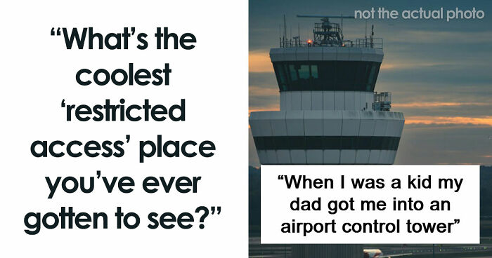 79 Times People Got Exclusive Access To Places And Couldn’t Believe Their Luck