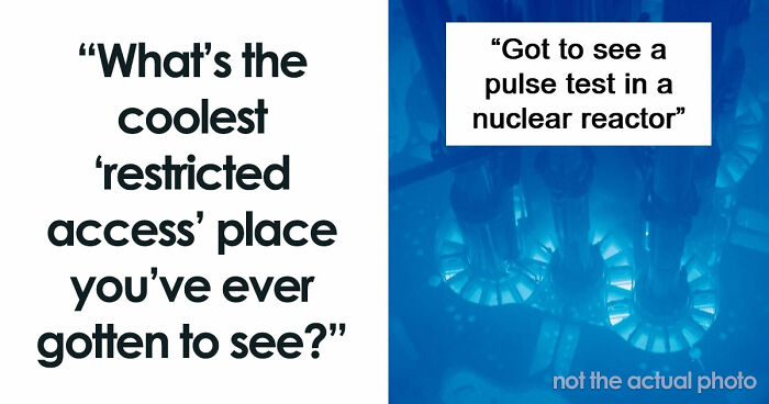 79 Times People Got Exclusive Access To Places And Couldn’t Believe Their Luck