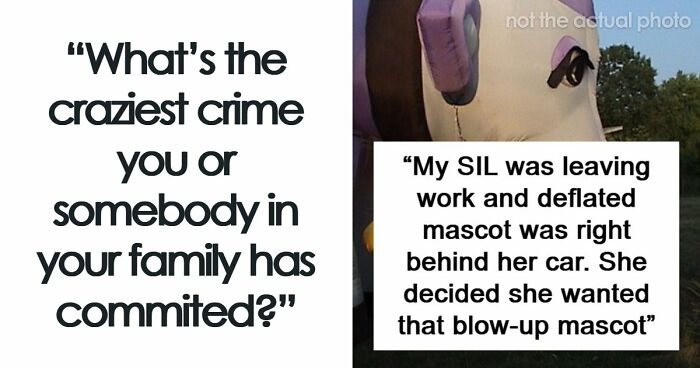 79 People Are Revealing The Most Unhinged Crimes Their Families Ever Committed
