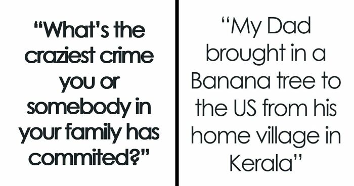 79 People Are Revealing The Most Unhinged Crimes Their Families Ever Committed