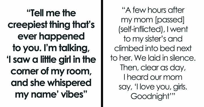 “They Thought I Was Crazy”: 77 Creepy Incidents That Made People Believe In The Paranormal