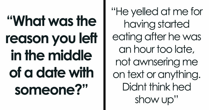 40 Hilarious, Creepy And Just Absurd Reasons People Left Their Dates ASAP