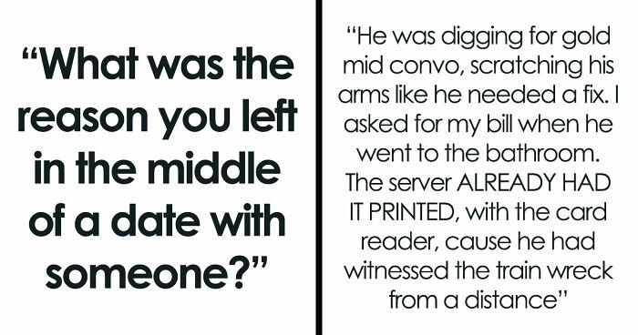40 Hilarious, Creepy And Just Absurd Reasons People Left Their Dates ASAP