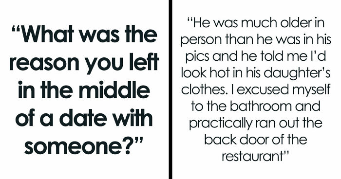 40 Hilarious, Creepy And Just Absurd Reasons People Left Their Dates ASAP