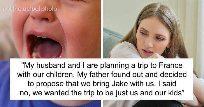Dad Wants 35YO Daughter To Babysit 9YO Brother In France So He And Wife Can Relax Child-Free