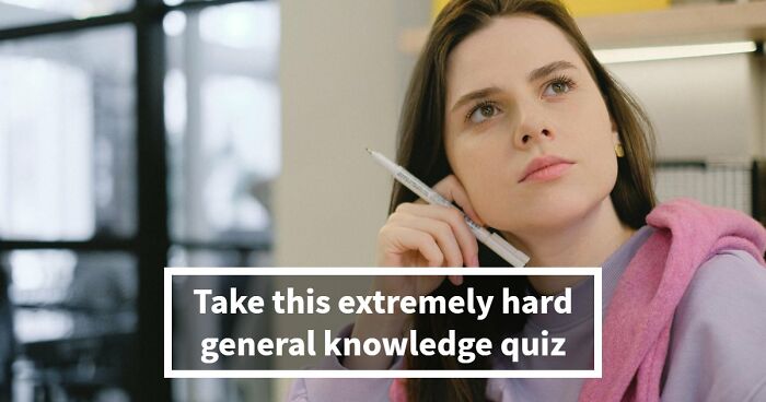 “How Advanced Is Your General Knowledge?”: This 28-Question Test Will Show
