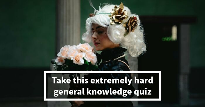 “How Advanced Is Your General Knowledge?”: This 28-Question Test Will Show