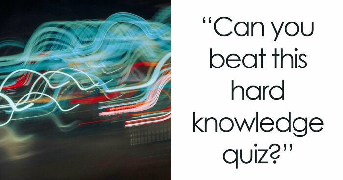 “How Advanced Is Your General Knowledge?”: This 28-Question Test Will Show