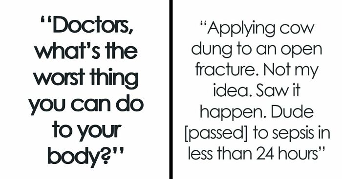 37 Healthcare Workers Warn About Things You Should Never Do To Your Body