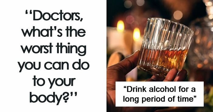 37 Healthcare Workers Warn About Things You Should Never Do To Your Body