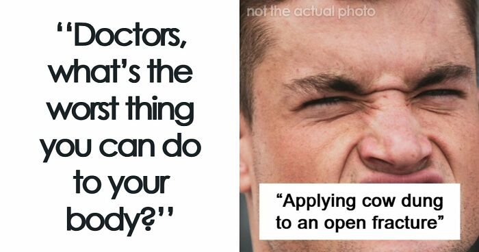 37 Healthcare Workers Warn About Things You Should Never Do To Your Body