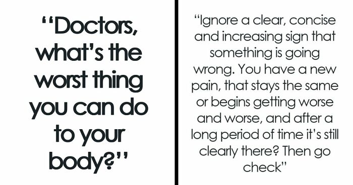 37 Healthcare Workers Warn About Things You Should Never Do To Your Body