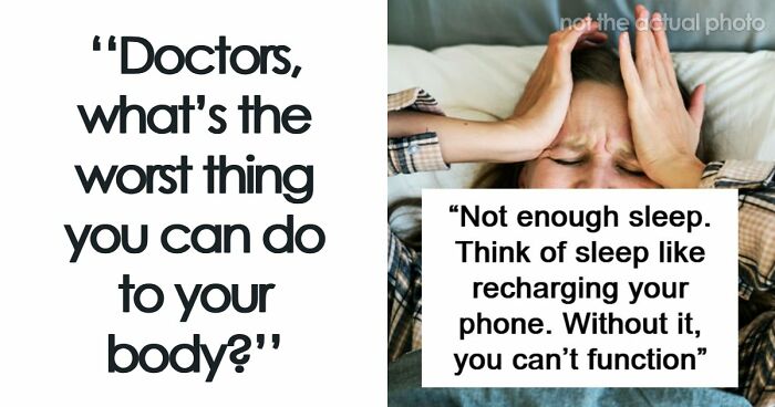 37 Healthcare Workers Warn About Things You Should Never Do To Your Body