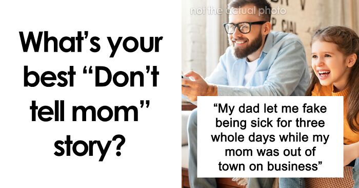 38 Secrets Dads And Their Kids Are Keeping From Moms