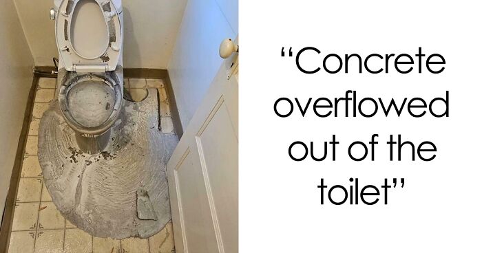 “Concrete Overflowed Out Of The Toilet”: Home Improvement Fails Ranging From Hilarious To Disastrous