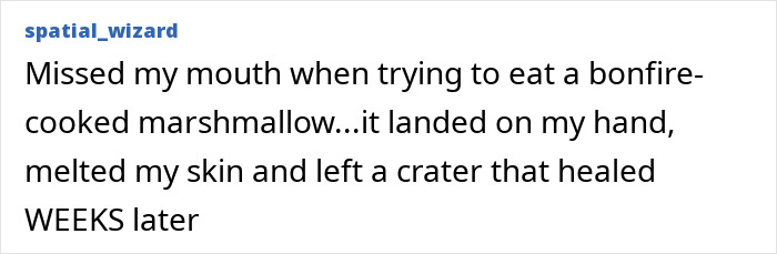 User’s story about a stupid injury from a bonfire-cooked marshmallow that melted skin and healed weeks later.
