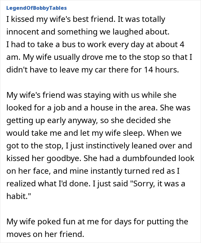 A man shares an embarrassing moment of kissing his wife's friend, turning red. An awkward, cringe-worthy story.