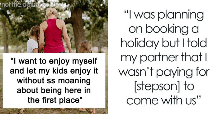 Woman Pays For Family Vacation, Decides Stepson Isn’t Going Because He Wouldn’t Enjoy It