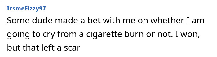 User comment describing a story of a stupid injury involving a cigarette burn and a lasting scar.