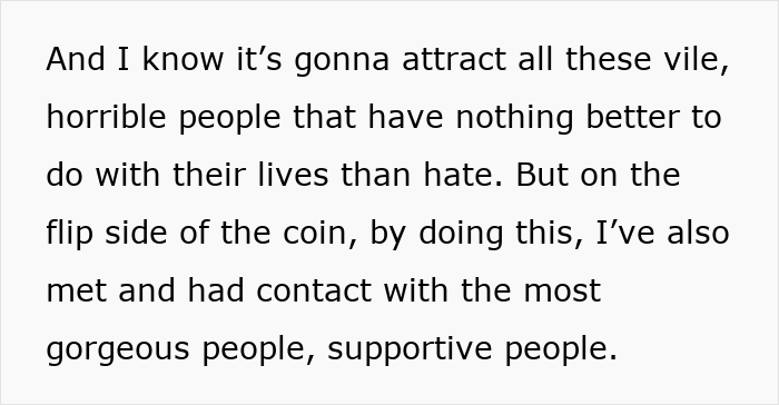 Text: "And I know it's gonna attract all these vile, horrible people that have nothing better to do with their lives than hate. But on the flip side of the coin, by doing this, I've also met and had contact with the most gorgeous people, supportive people." The speaker discusses a facelift sparking debate.