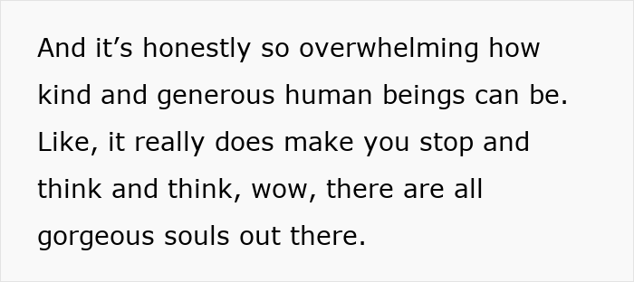 Text overlay: And its honestly so overwhelming how kind and generous human beings can be. Like it really does make you stop and think and think, wow, there are all gorgeous souls out there. This text isn't a facelift.