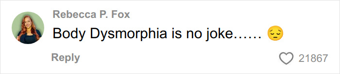 A comment by Rebecca P. Fox stating, Body Dysmorphia is no joke, sparking a debate on society's new normal and facelift trends.
