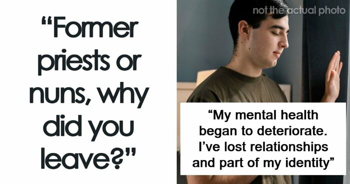 29 Former Priests And Nuns Share The Breaking Points That Made Them Leave The Church