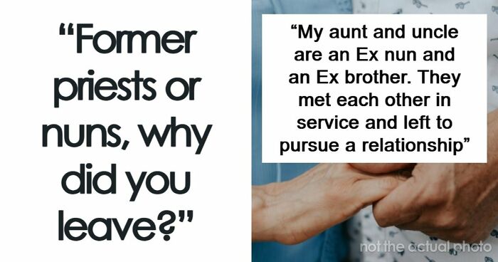 29 Former Priests And Nuns Share The Breaking Points That Made Them Leave The Church