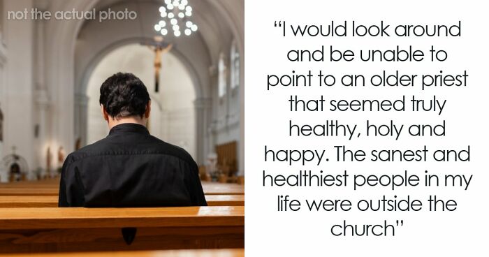 29 Former Priests And Nuns Share The Breaking Points That Made Them Leave The Church