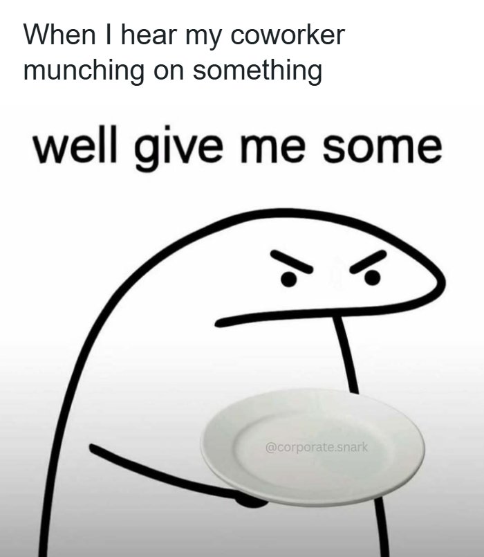 Cartoon character holding an empty plate, caption about coworker eating, work memes for surviving meetings.