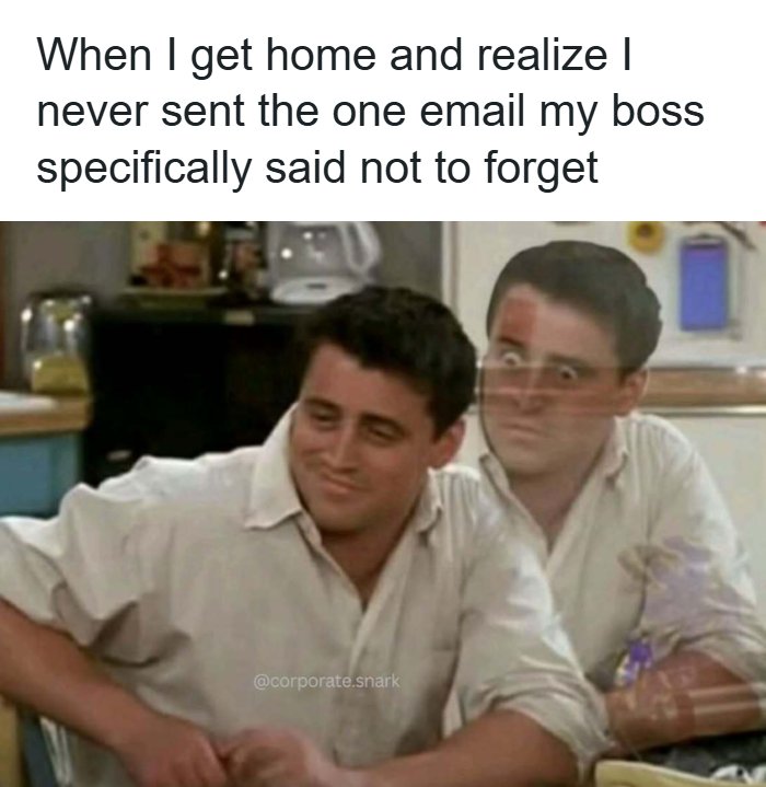 Man realizing he forgot to send an important email at work, captured in a humorous work meme about office life.