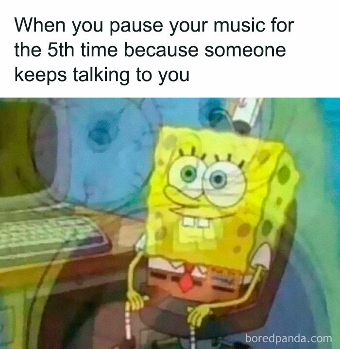 SpongeBob meme showing frustration when pausing music repeatedly, perfect for meme scrolling to get a chuckle.