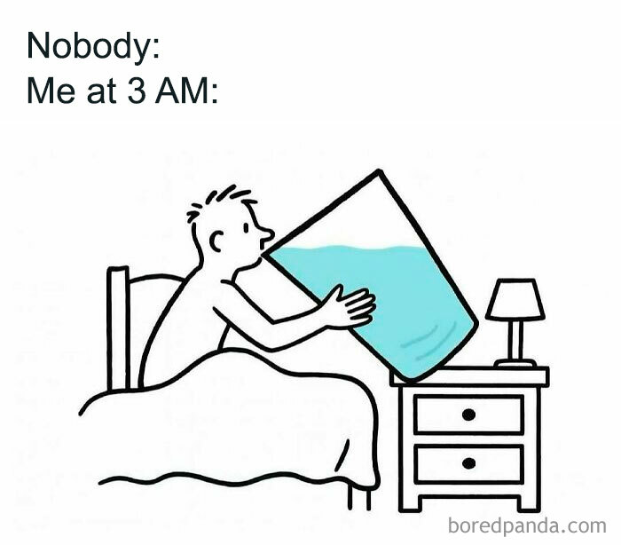 Cartoon of person in bed drinking from a giant glass of water at 3 AM, a funny meme for meme scrolling enjoyment.