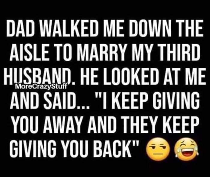 USA Memes: A funny relatable meme on a black background about a dad giving away his daughter at her third wedding.