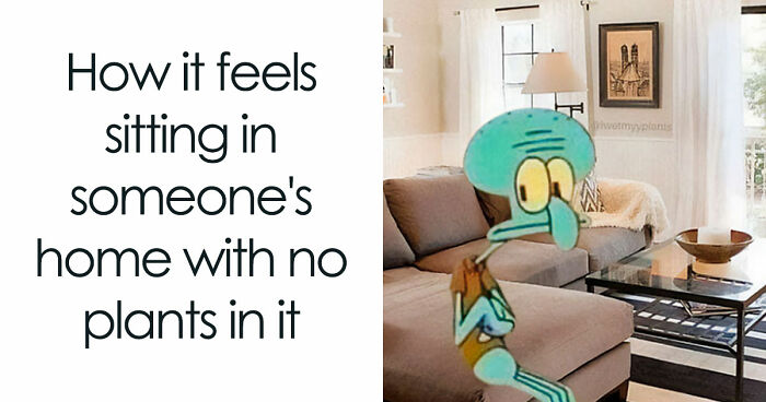 If You’re Fluent In Meme Language And Are A Crazy Plant Parent, You May Like These 59 Posts (New Pics)