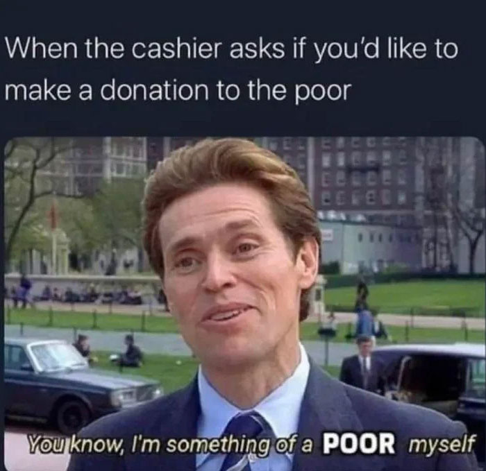 Man in a suit making a funny face in a safe-for-work meme about being poor at a cashier donation request.