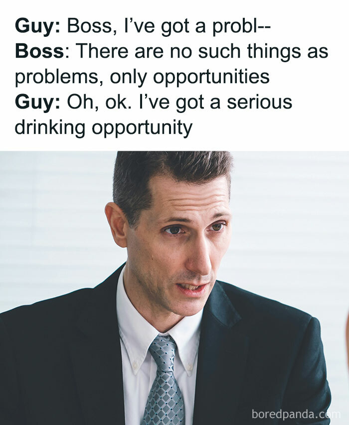 Work meme showing a humorous office conversation about problems turning into opportunities and a serious drinking opportunity.