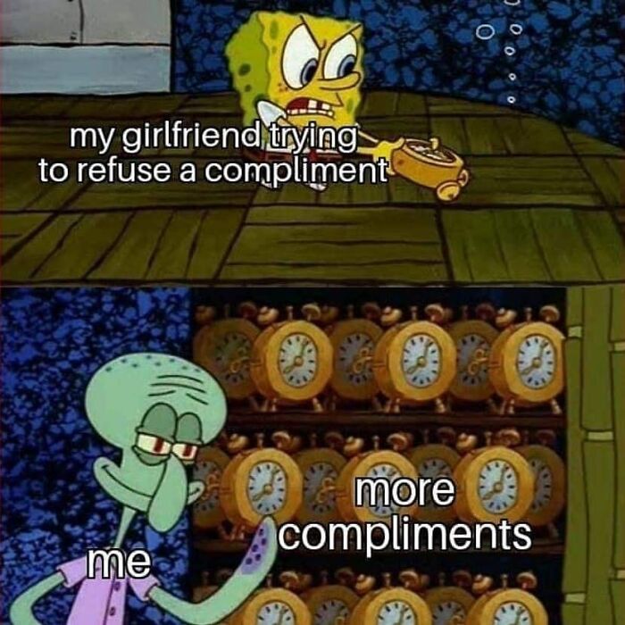 SpongeBob meme showing romantic relationships with girlfriend refusing compliments and partner giving more compliments.