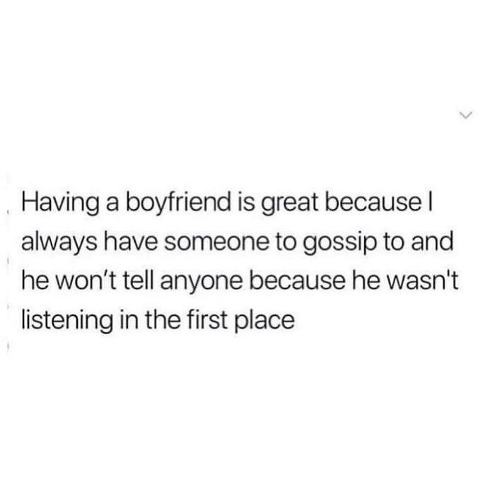 Text meme about romantic relationships saying having a boyfriend means gossiping to someone who wasn’t listening.