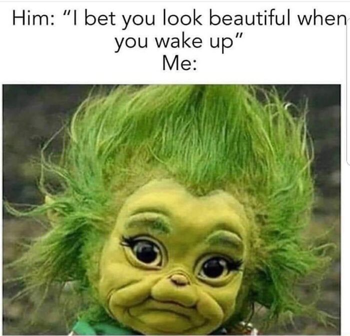 Funny romantic relationships meme showing a green-faced character with messy hair illustrating morning look humor.