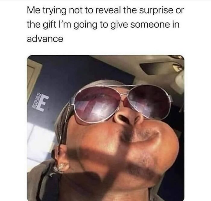 Person with puffed cheeks wearing sunglasses, trying not to reveal a surprise, humorous meme about romantic relationships.