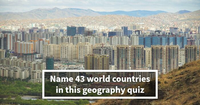 Most People Can’t Name More Than 36/43 Countries In This Quiz: Prove You’re Above Average