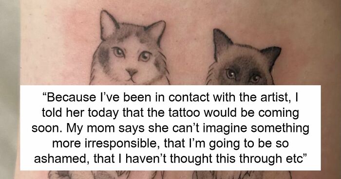 “[Am I The Jerk] For Getting A Tattoo Knowing It Will Upset My Mum?”