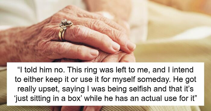 Relatives Urge Woman To Give Up Her Heirloom Ring For Bro’s Proposal, She’s Adamant With Her No