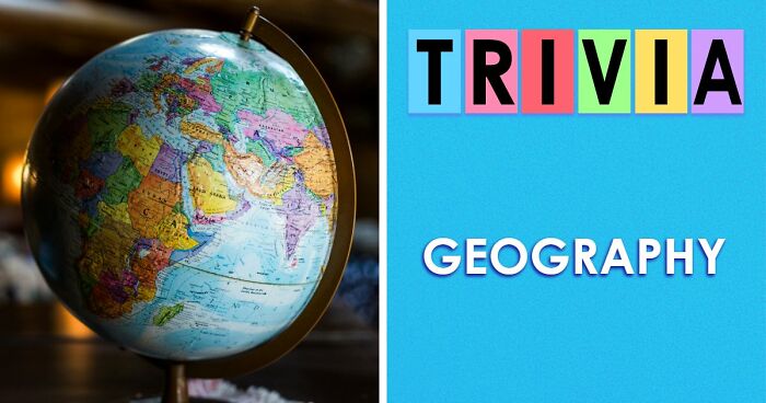 “How Are These Connected?”: 27 World Geography Questions To Test Your Brain