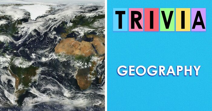 “How Are These Connected?”: 27 World Geography Questions To Test Your Brain