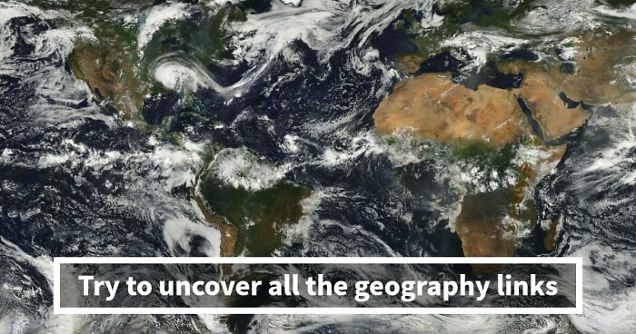 “How Are These Connected?”: 27 World Geography Questions To Test Your Brain